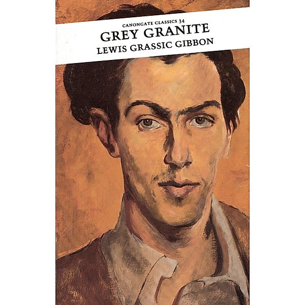 Grey Granite / Canongate Classics Bd.34, Lewis Grassic Gibbon