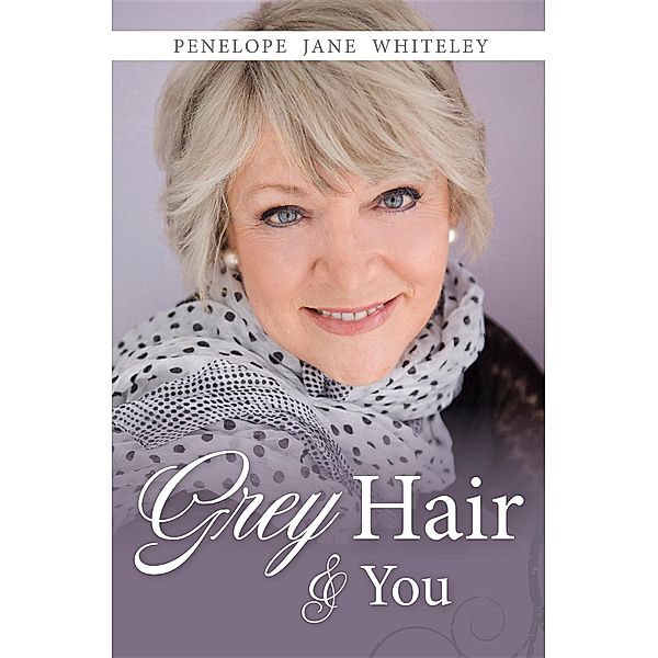 Grey Hair & You, Penelope Whiteley