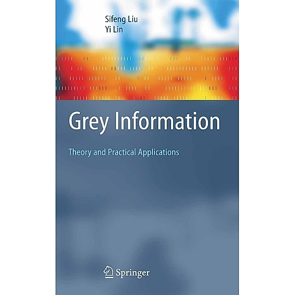 Grey Information / Advanced Information and Knowledge Processing, Sifeng Liu, Yi Lin