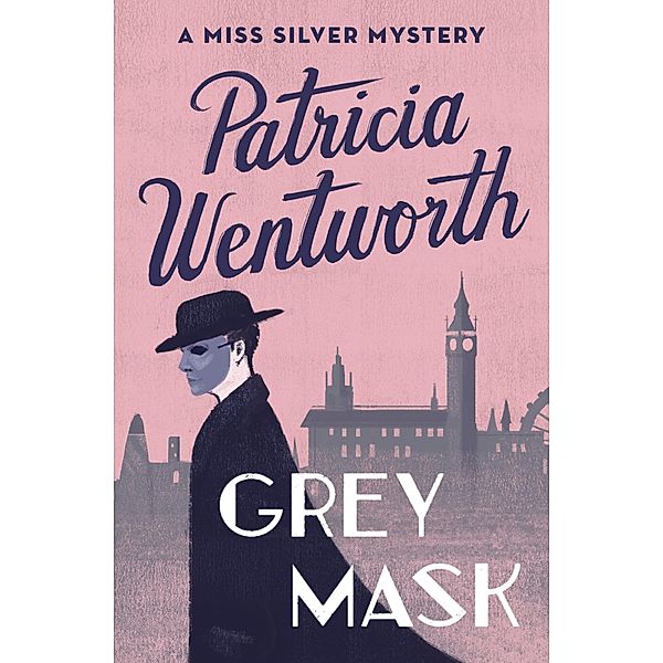 Grey Mask / Miss Silver Series, Patricia Wentworth