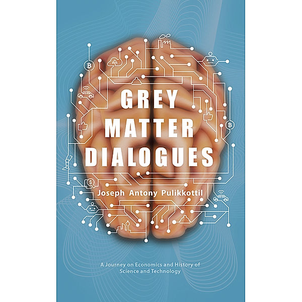 Grey Matter Dialogues, Joseph Antony Pulikkottil