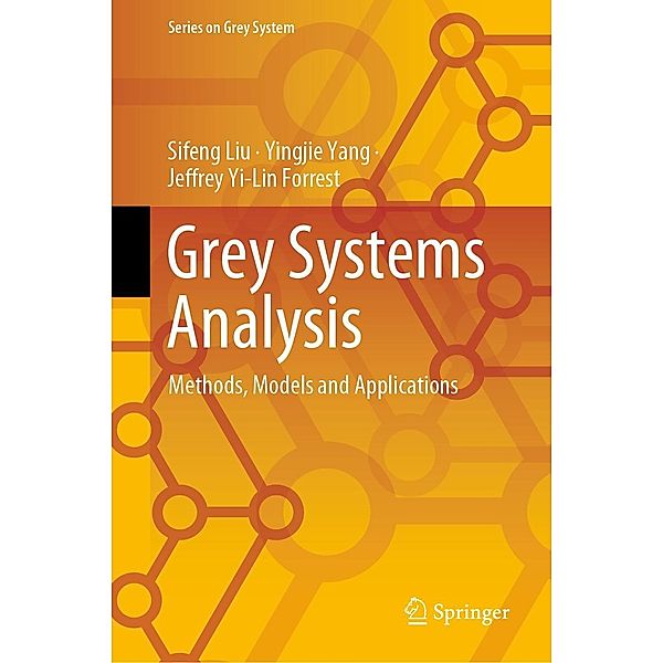 Grey Systems Analysis / Series on Grey System, Sifeng Liu, Yingjie Yang, Jeffrey Yi-Lin Forrest