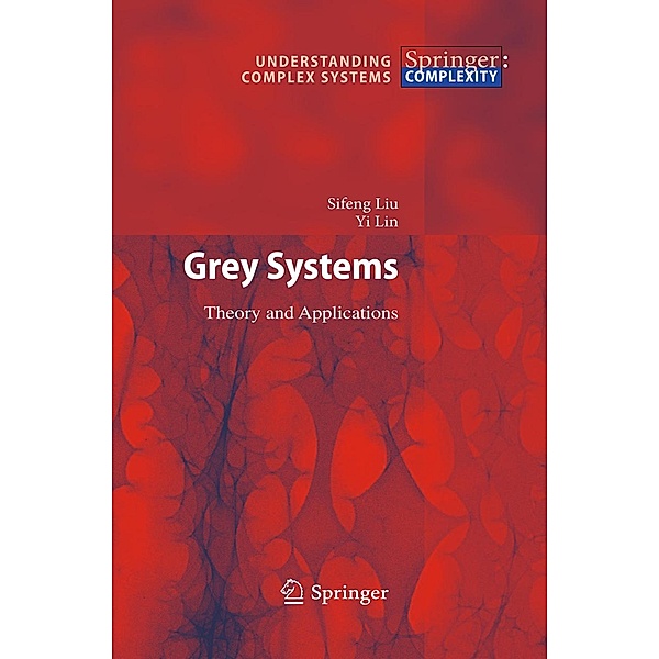 Grey Systems / Understanding Complex Systems, Sifeng Liu, Jeffrey Yi Lin Forrest