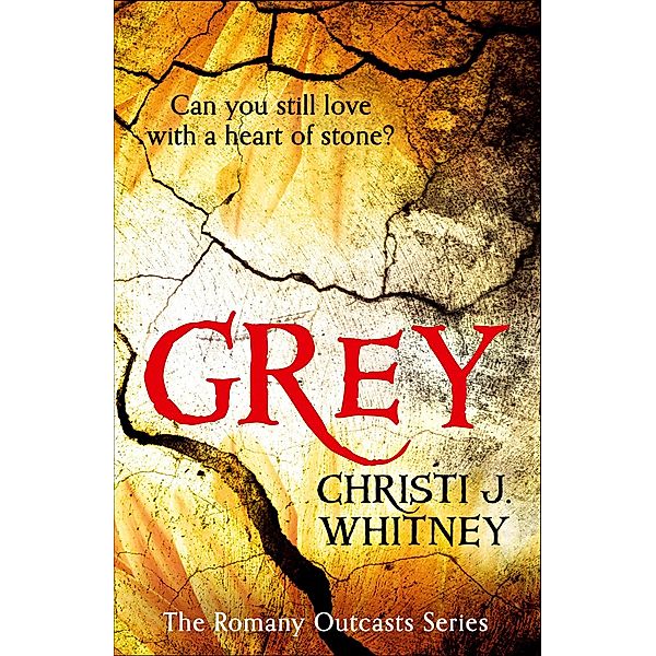 Grey / The Romany Outcasts Series Bd.1, Christi J. Whitney