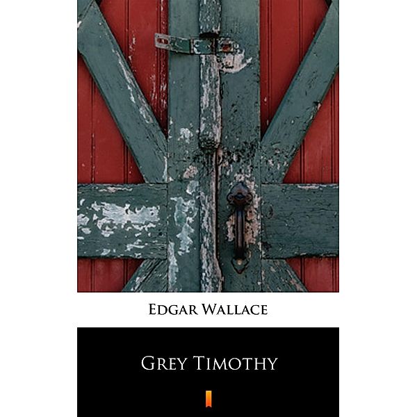 Grey Timothy, Edgar Wallace