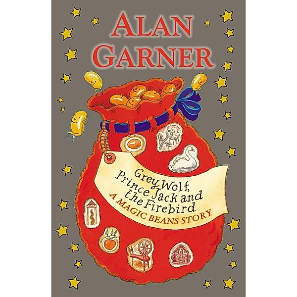 Grey Wolf, Prince Jack and the Firebird: A Magic Beans Story / RHCP Digital, Alan Garner