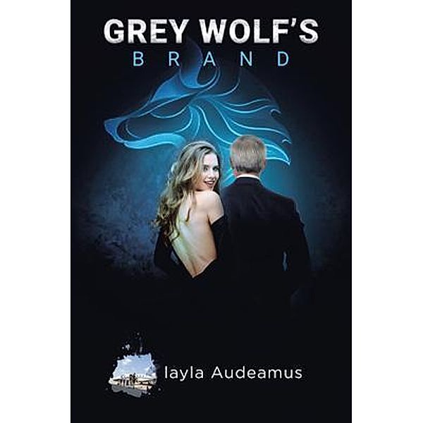 Grey Wolf's Brand / Brilliant Books Literary, Layla Audeamus