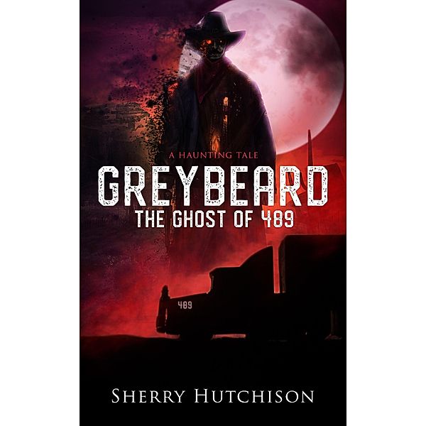 Greybeard, The Ghost of 489 (Greybeard Series) / Greybeard Series, Sherry Hutchison