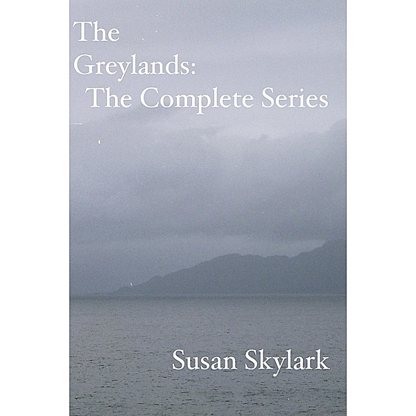 Greylands: The Complete Series / Susan Skylark, Susan Skylark