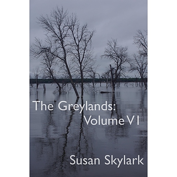 Greylands: Volume VI / Susan Skylark, Susan Skylark