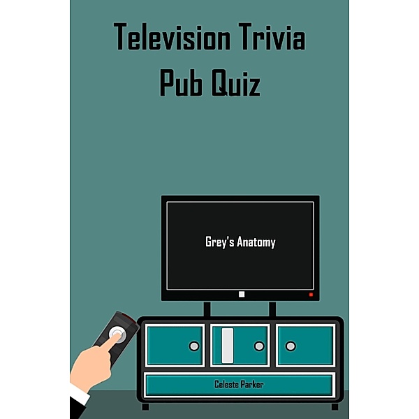 Grey's Anatomy Pub Quiz (TV Pub Quizzes, #3) / TV Pub Quizzes, Celeste Parker