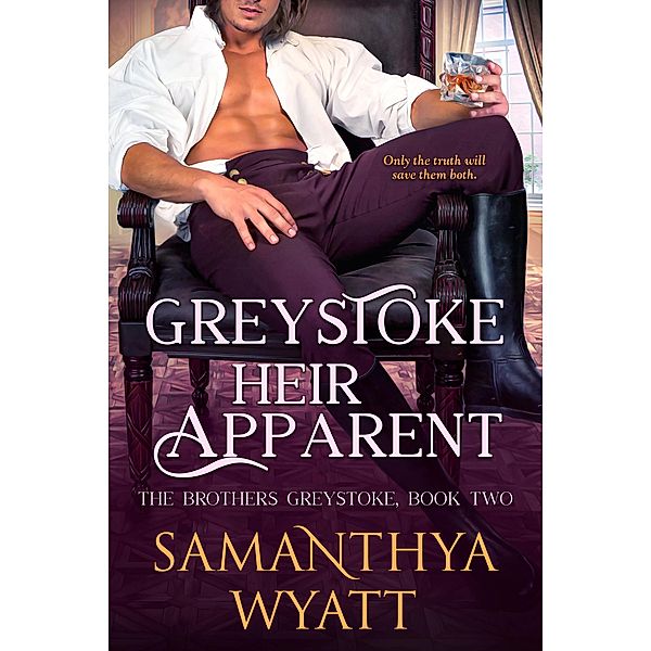 Greystoke Heir Apparent (The Brothers Greystoke, #2) / The Brothers Greystoke, Samanthya Wyatt
