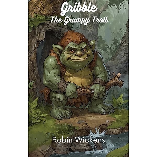Gribble the Grumpy Troll (Elderwood) / Elderwood, Robin Wickens