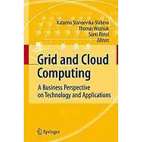 Grid and Cloud Computing, Katarina Stanoevska-Slabeva, Santi Ristol, Thomas Wozniak