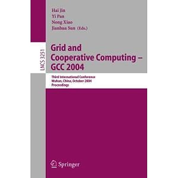 Grid and Cooperative Computing - GCC 2004 / Lecture Notes in Computer Science Bd.3251