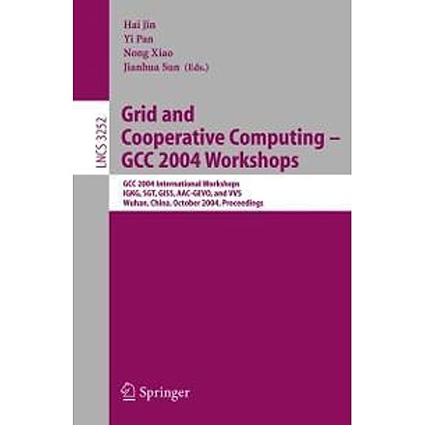 Grid and Cooperative Computing - GCC 2004 Workshops / Lecture Notes in Computer Science Bd.3252