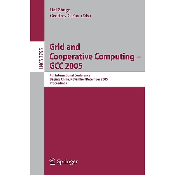 Grid and Cooperative Computing - GCC 2005 / Lecture Notes in Computer Science Bd.3795