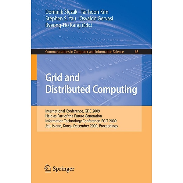 Grid and Distributed Computing / Communications in Computer and Information Science Bd.63, Osvaldo Gervasi, Dominik Slezak, Tai-Hoon Kim