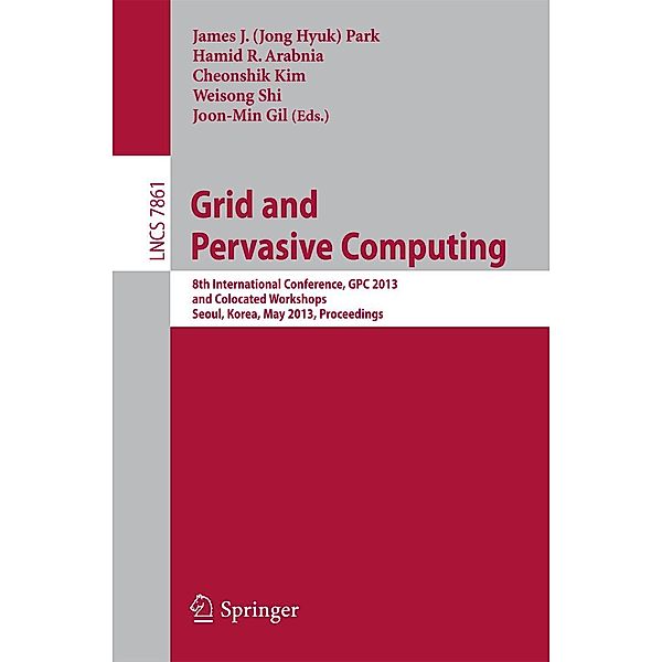 Grid and Pervasive Computing / Lecture Notes in Computer Science Bd.7861