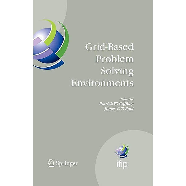 Grid-Based Problem Solving Environments / IFIP Advances in Information and Communication Technology Bd.239