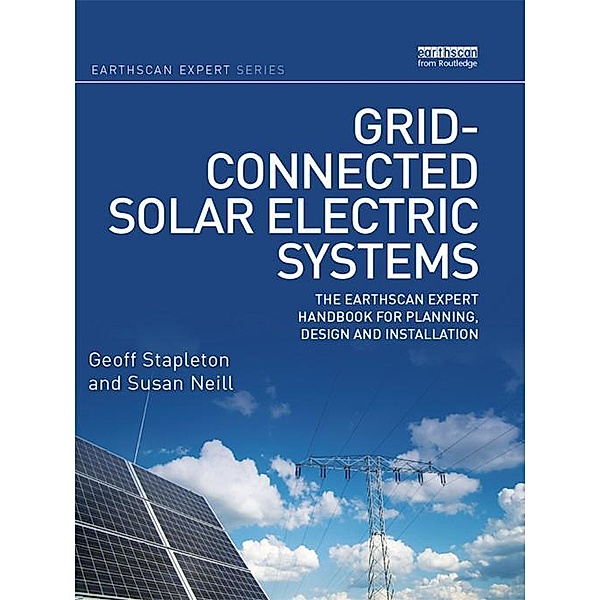 Grid-connected Solar Electric Systems, Geoff Stapleton, Susan Neill
