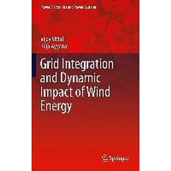 Grid Integration and Dynamic Impact of Wind Energy / Power Electronics and Power Systems, Vijay Vittal, Raja Ayyanar