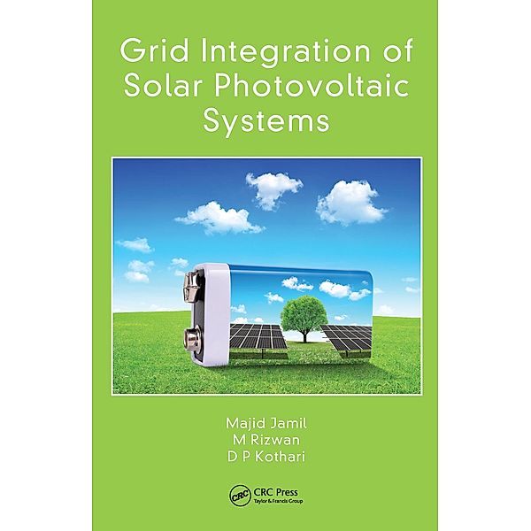 Grid Integration of Solar Photovoltaic Systems, Majid Jamil, M. Rizwan, D P Kothari