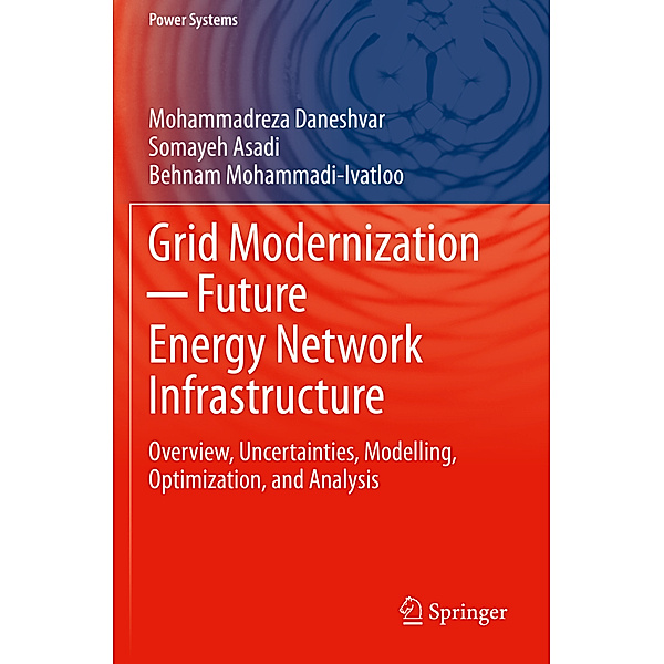 Grid Modernization   Future Energy Network Infrastructure, Mohammadreza Daneshvar, Somayeh Asadi, Behnam Mohammadi-Ivatloo