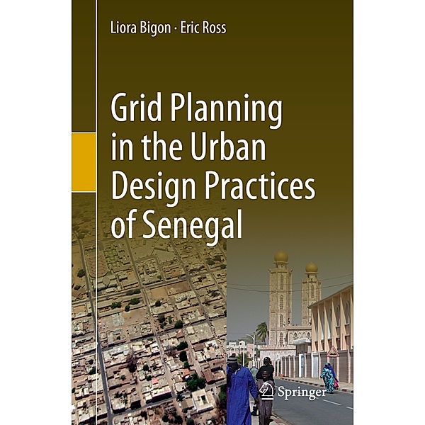 Grid Planning in the Urban Design Practices of Senegal, Liora Bigon, Eric Ross