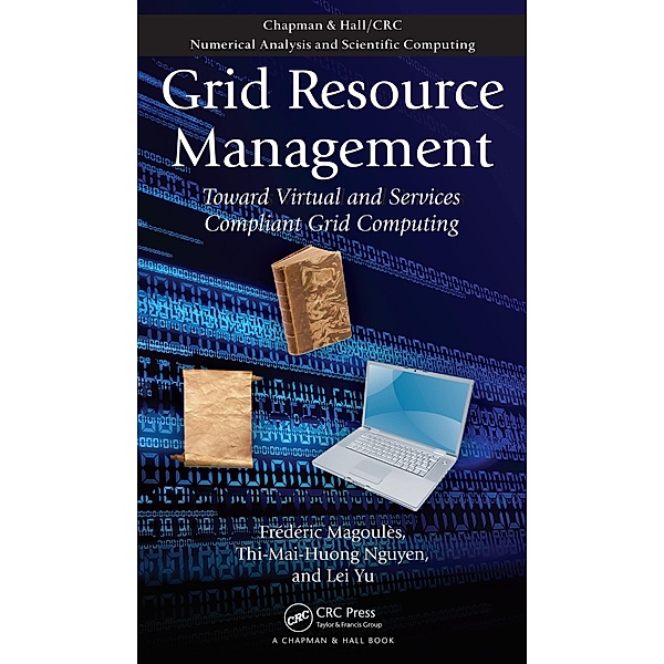 Grid Resource Management, Frederic Magoules, Thi-Mai-Huong Nguyen, Lei Yu