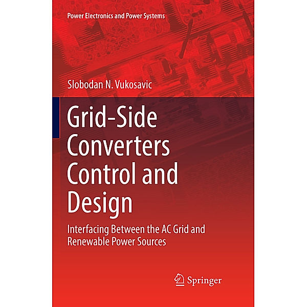 Grid-Side Converters Control and Design, Slobodan N. Vukosavic