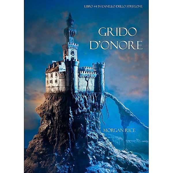 Grido d'Onore (Libro #4 in L'Anello dello Stregone) / L'Anello Dello Stregone, Morgan Rice