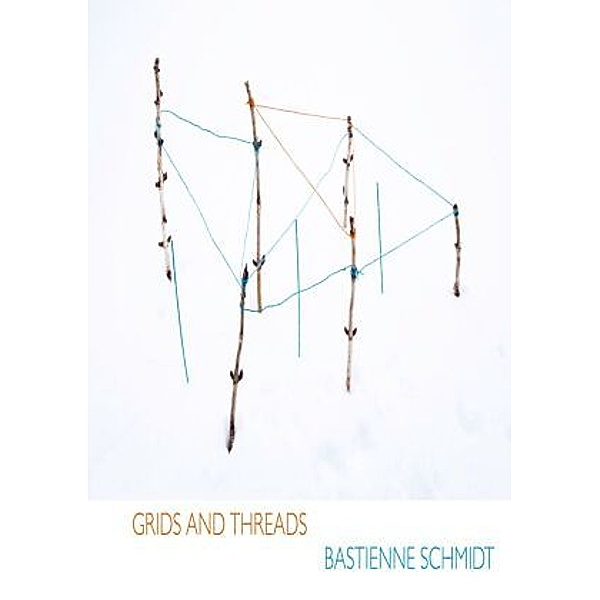 Grids and Threads, Bastienne Schmidt