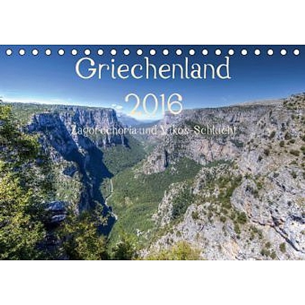 Griechenland 2016 - Zagorochoria und Vikos-Schlucht (Tischkalender 2016 DIN A5 quer), Alexander Bob