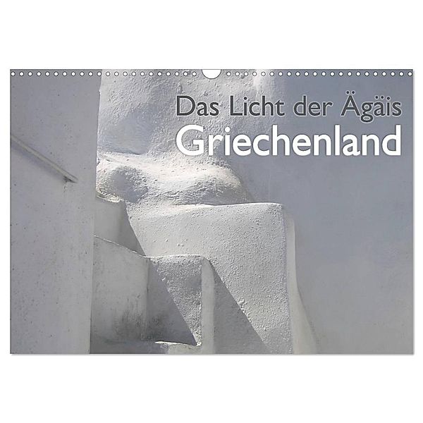 Griechenland - Das Licht der Ägäis (Wandkalender 2024 DIN A3 quer), CALVENDO Monatskalender, Silvia Kraemer / diafimin