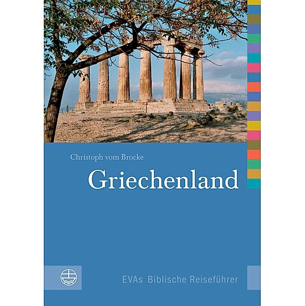 Griechenland / EVAs Biblische Reiseführer Bd.1, Christoph Vom Brocke