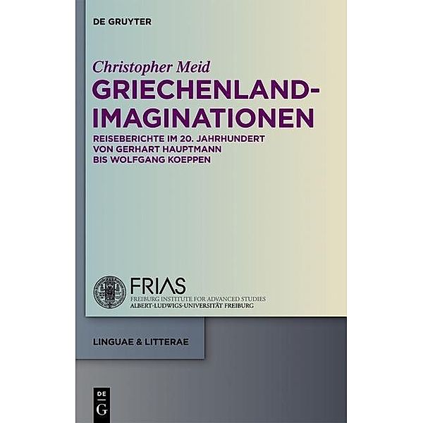 Griechenland-Imaginationen / linguae & litterae Bd.15, Christopher Meid