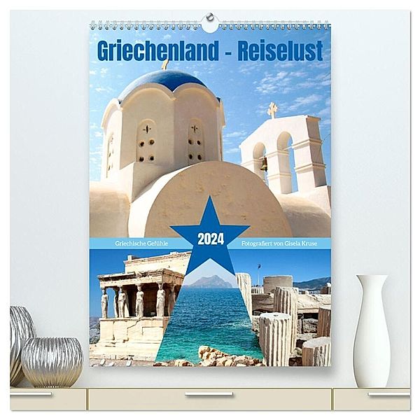 Griechenland - Reiselust (hochwertiger Premium Wandkalender 2024 DIN A2 hoch), Kunstdruck in Hochglanz, Gisela Kruse