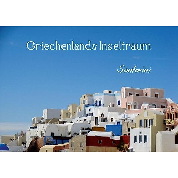 Griechenlands Inseltraum Santorini (Posterbuch DIN A3 quer), Wilfried Hofmann