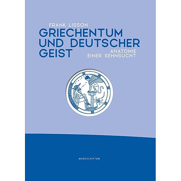 Griechentum und deutscher Geist, Frank Lisson