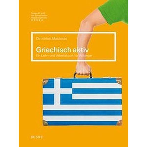 Griechisch Aktiv: Ein Lehr- und Arbeitsbuch für Anfänger, Dimitrios Mastoras