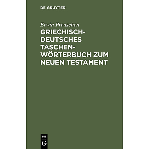 Griechisch-deutsches Taschenwörterbuch zum Neuen Testament, Erwin Preuschen