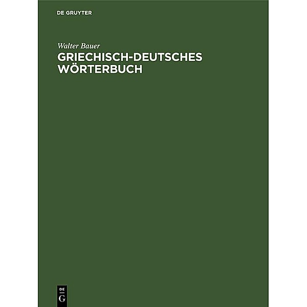 Griechisch-Deutsches Wörterbuch, Walter Bauer