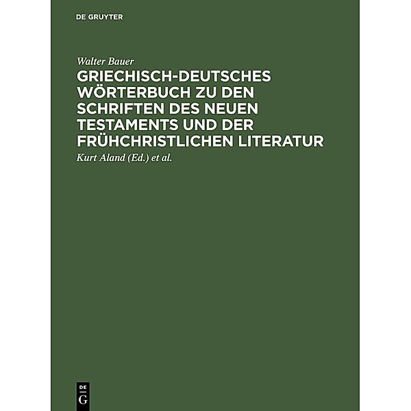 Griechisch-deutsches Wörterbuch zu den Schriften des Neuen Testaments und der frühchristlichen Literatur, Walter Bauer