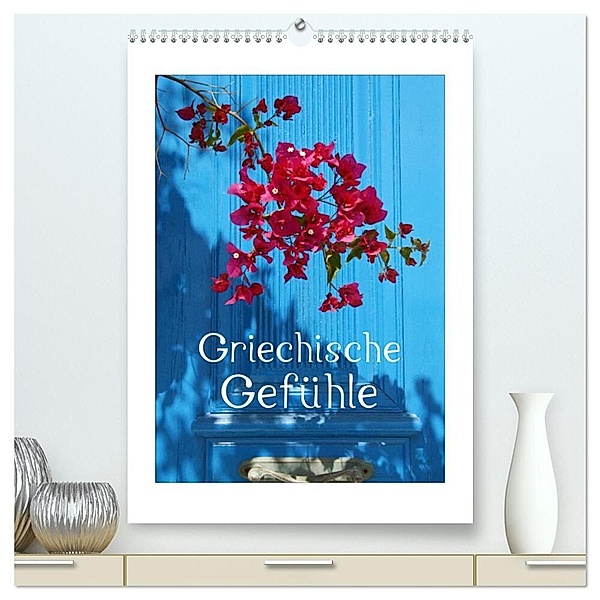 Griechische Gefühle (hochwertiger Premium Wandkalender 2024 DIN A2 hoch), Kunstdruck in Hochglanz, Gisela Kruse