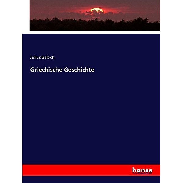 Griechische Geschichte, Julius Beloch