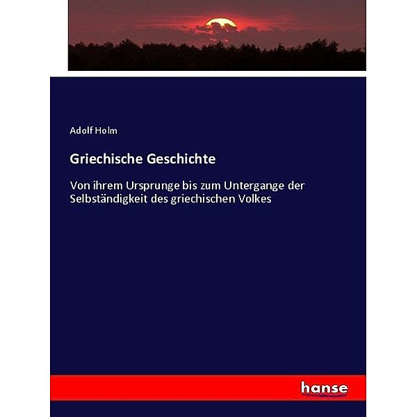 Griechische Geschichte, Adolf Holm