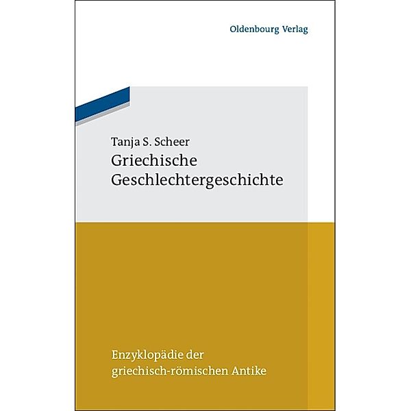 Griechische Geschlechtergeschichte / Enzyklopädie der griechisch-römischen Antike, Tanja Scheer