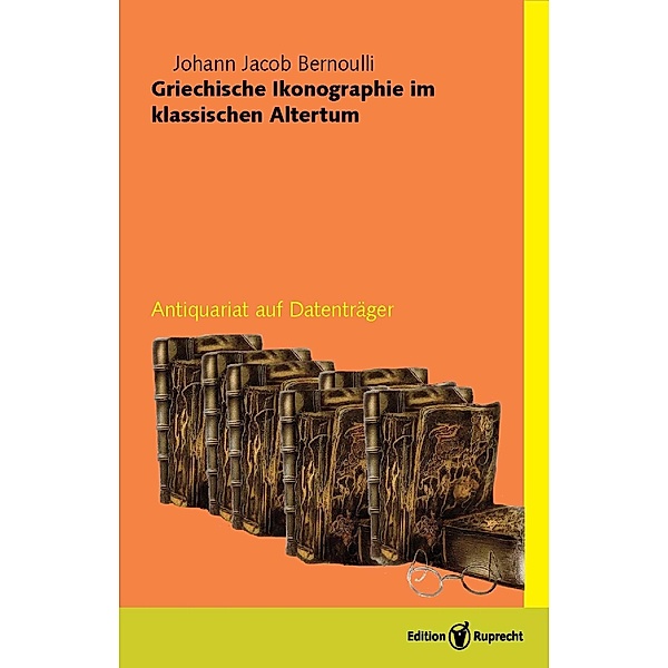 Griechische Ikonographie im Klassischen Altertum, Johann J. Bernoulli