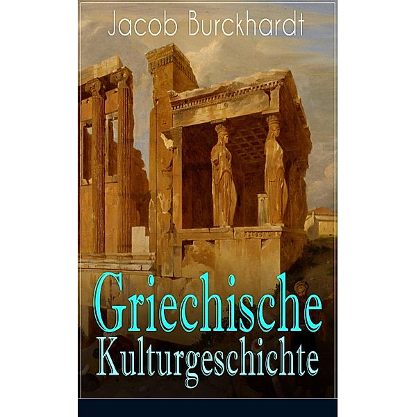 Griechische Kulturgeschichte, Jacob Burckhardt